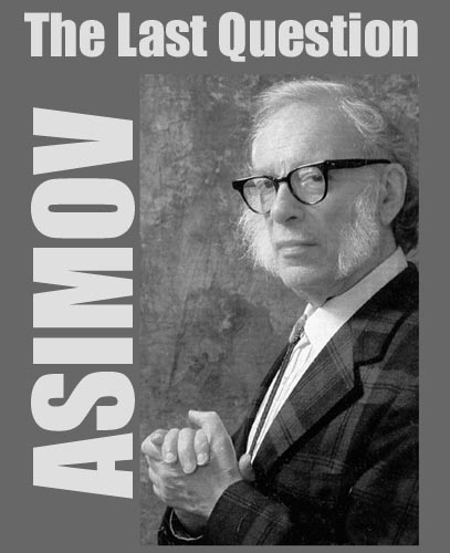 thelastquestionbyisaacasimov.jpg