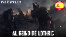 DARK SOULS 3, AL REINO DE LOTHRIC